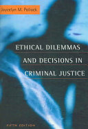 Ethical Dilemmas and Decisions in Criminal Justice