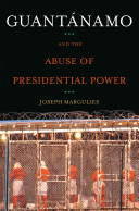 Guantánamo and the Abuse of Presidential Power