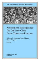 Assessment Strategies for the On-line Class From Theory to Practice