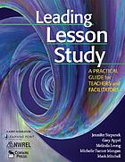 Leading Lesson Study: a practical guide for teachers and facilitators