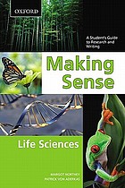 Making sense : life sciences : a student's guide to research and writing