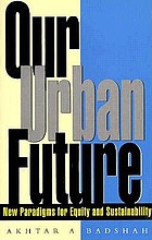 Our Urban Future: new paradigms for equity and sustainability