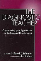 The diagnostic teacher : constructing new approaches to professional development