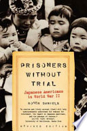  Prisoners without trial : Japanese Americans in World War II