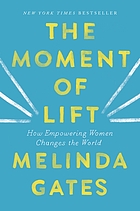 The moment of lift : how empowering women changes the world