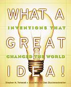 What a great idea! : inventions that changed the world