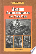 Amazing Archaeologists and Their Finds