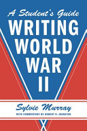 Writing World War II: a student's guide