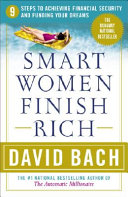 Smart Women Finish Rich : 7 steps to achieving financial security and funding your dreams