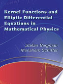 Kernel Functions and Elliptic Differential Equations in Mathematical Physics