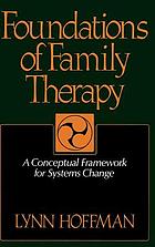  Foundations of family therapy: a conceptual framework for systems change