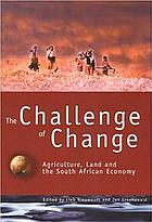 The Challenge of Change: agriculture, land and the South African economy