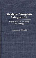 Western European Integration : implications for U.S. policy and strategy