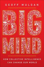  Big mind : how collective intelligence can change our world