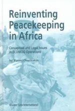 Reinventing peacekeeping in Africa : conceptual and legal issues in ECOMOG operations