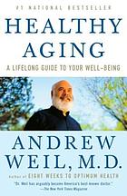  Healthy aging : a lifelong guide to your physical and spiritual well-being