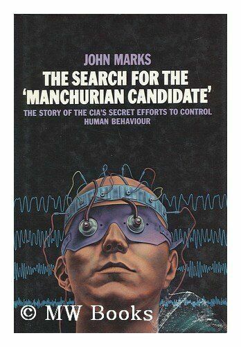 The search for the "Manchurian candidate" : the CIA and mind control