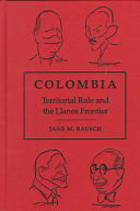 Colombia : territorial rule and the Llanos frontier