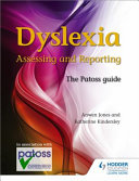 Dyslexia: assessing and reporting : the Patoss guide