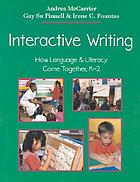  Interactive writing how language & literacy come together, K-2