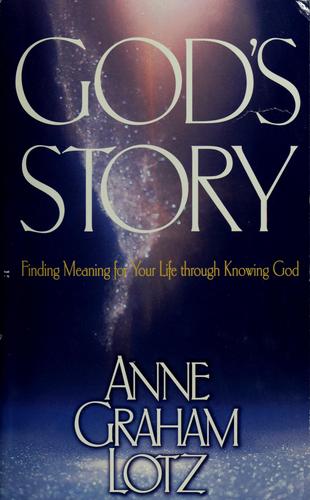 God's story : finding meaning for your life through knowing God