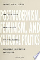 Postmodernism, Feminism, and Cultural Politics: redrawing educational boundaries