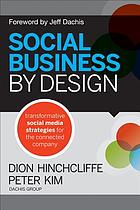  Social business by design : transformative social media strategies for the connected company