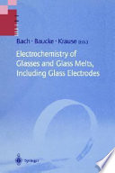 Electrochemistry of Glasses and Glass Melts, Including Glass Electrodes