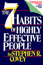  The seven habits of highly effective people : restoring the character ethic