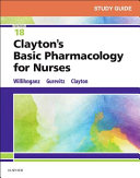 Study Guide for Clayton's Basic Pharmacology for Nurses