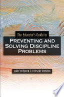 The Educator's Guide to Preventing and Solving Discipline Problems