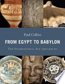 From Egypt to Babylon: the international age 1550-500 BC