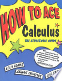 : How to ace calculus : the streetwise guide