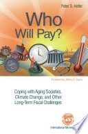 Who Will Pay? Coping with Aging Societies, Climate Change, and Other Long-Term Fiscal Challenges