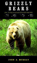 Grizzly Bears: an illustrated field guide