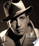 Bogie : a celebration of the life and films of Humphrey Bogart