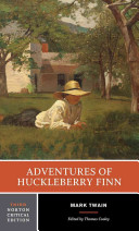 Adventures of Huckleberry Finn: an authoritative text, backgrounds and sources, criticism 