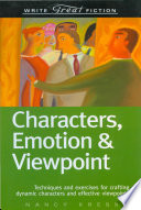 Characters, emotion & viewpoint : techniques and exercises for crafting dynamic characters and effective viewpoints