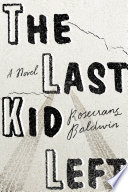 The Last Kid Left: a novel