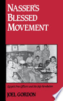 Nasser's Blessed Movement: Egypt's Free Officers and the July revolution