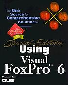 Special edition using Visual FoxPro 6