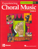 Experiencing Choral Music, Intermediate Treble Voices, Student Edition