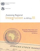 Assessing regional integration in Africa 2008 : towards monetary and financial integration in Africa