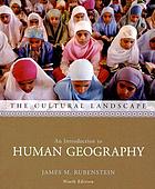 An introduction to human geography : the cultural landscape