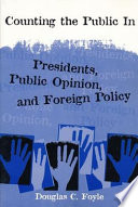 Counting the Public In: presidents, public opinion, and foreign policy