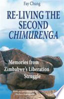 Re-living the Second Chimurenga : memories from the liberation struggle in Zimbabwe