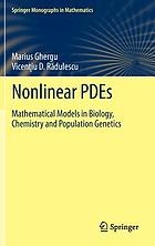 Nonlinear PDEs : mathematical models in biology, chemistry, and population genetics