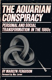 The Aquarian Conspiracy : personal and social transformation in the 1980s