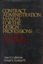 Contract administration manual for the design professions : how to establish, systematize, and monitor construction contract controls