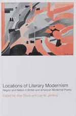  Locations of literary modernism : region and nation in British and American modernist poetry